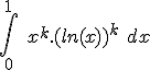 \int_0^1\ x^k.(ln(x))^k\ dx